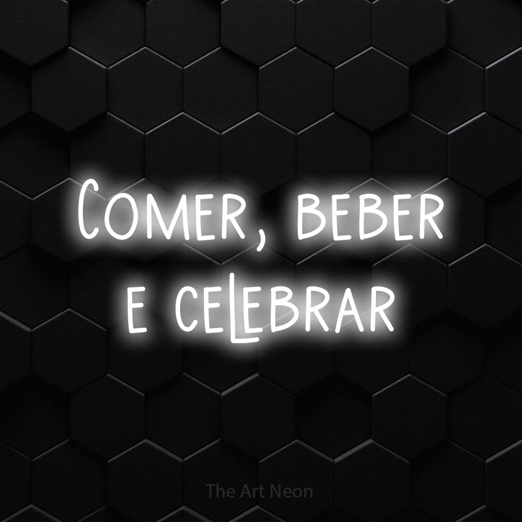 LED neon sign reading “Comer, beber e celebrar”, arranged in 2 lines.