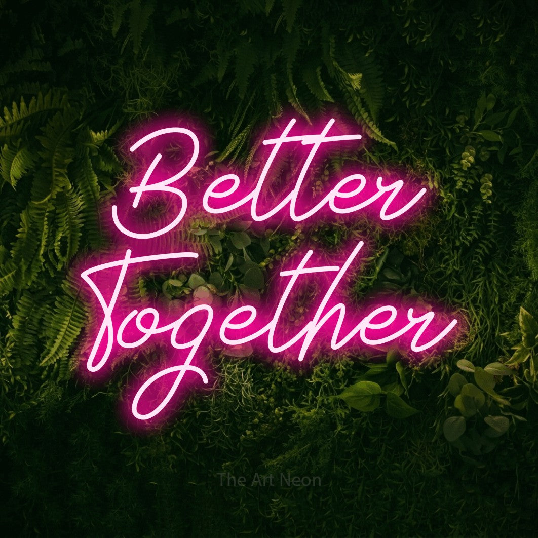 LED neon sign reading “Better Together”, arranged in 2 lines.