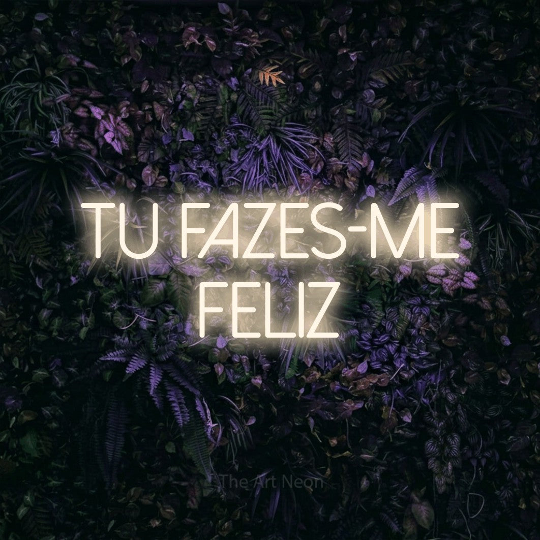LED neon sign reading “TU FAZES-ME FELIZ”, arranged in 2 lines.