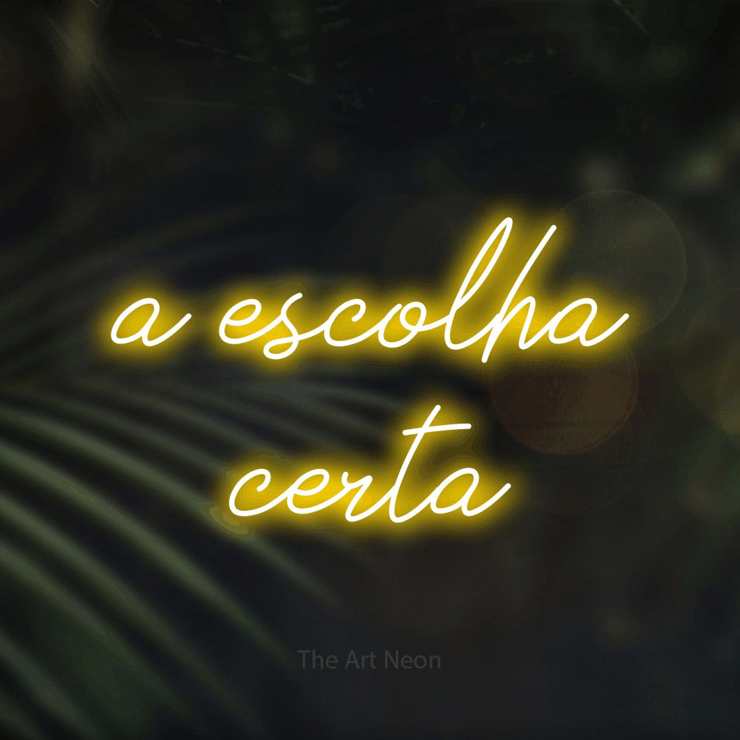 LED neon sign reading “a escolha certa”, arranged in 2 lines.
