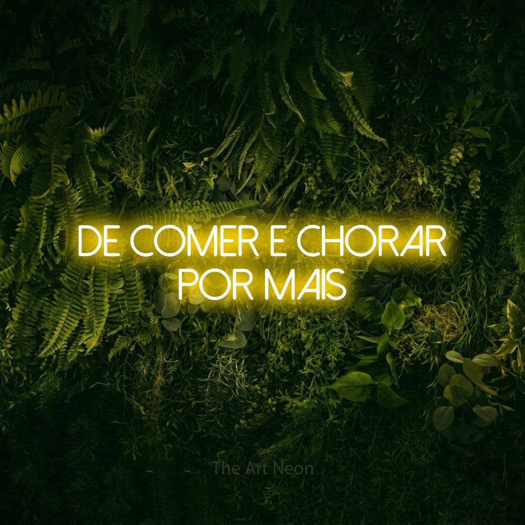 LED neon sign reading “de comer e chorar por mais”, arranged in 2 lines.