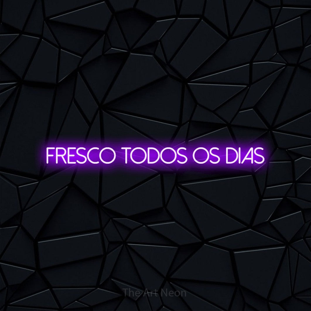 LED neon sign reading “FRESCO TODOS OS DIAS”, arranged in a single line.