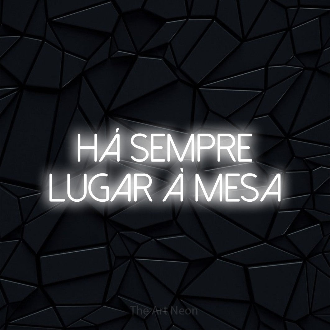 LED neon sign reading “há SEMPRE lugar à mesa”, arranged in 2 lines.