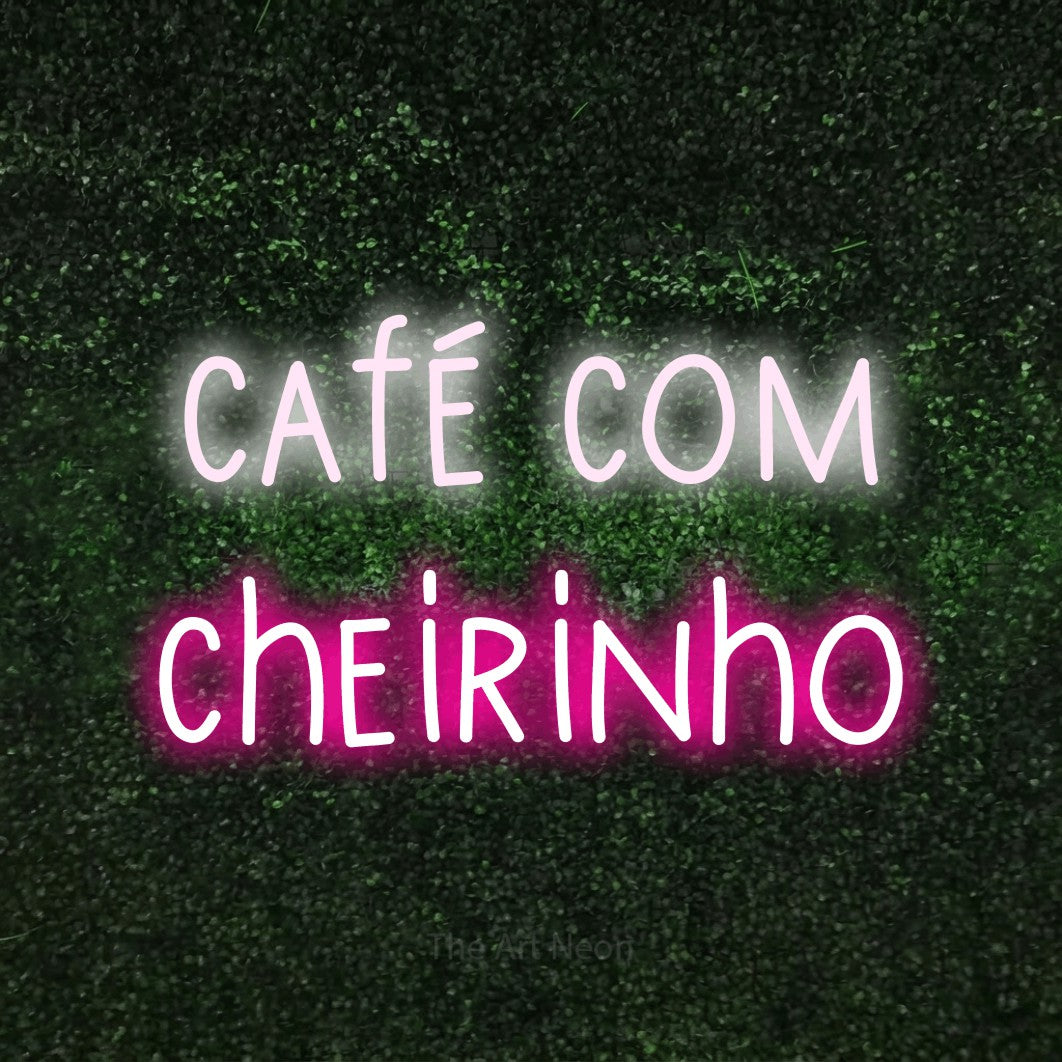 LED neon sign reading “café com cheirinho”, arranged in 2 lines.