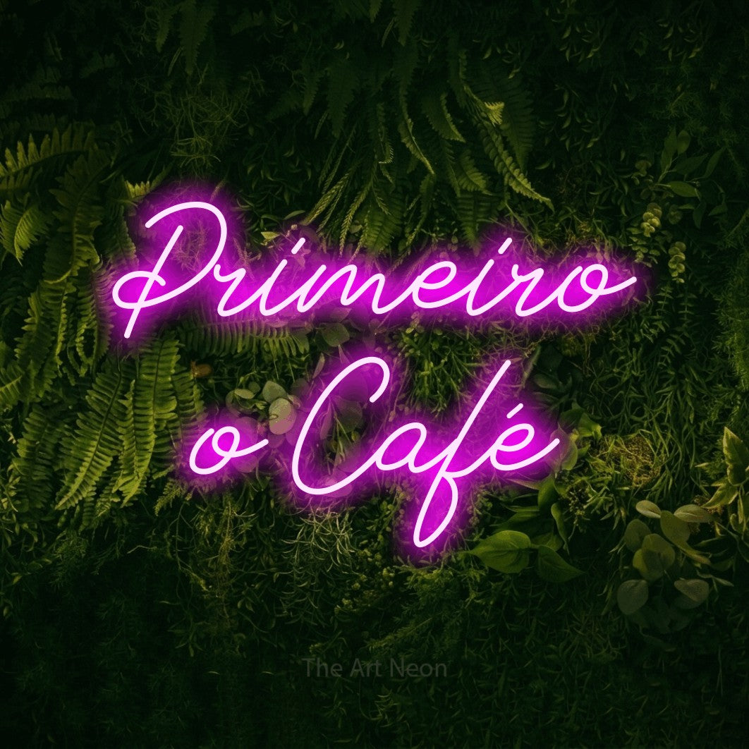 LED neon sign reading “Primeiro o Café”, arranged in 2 lines.