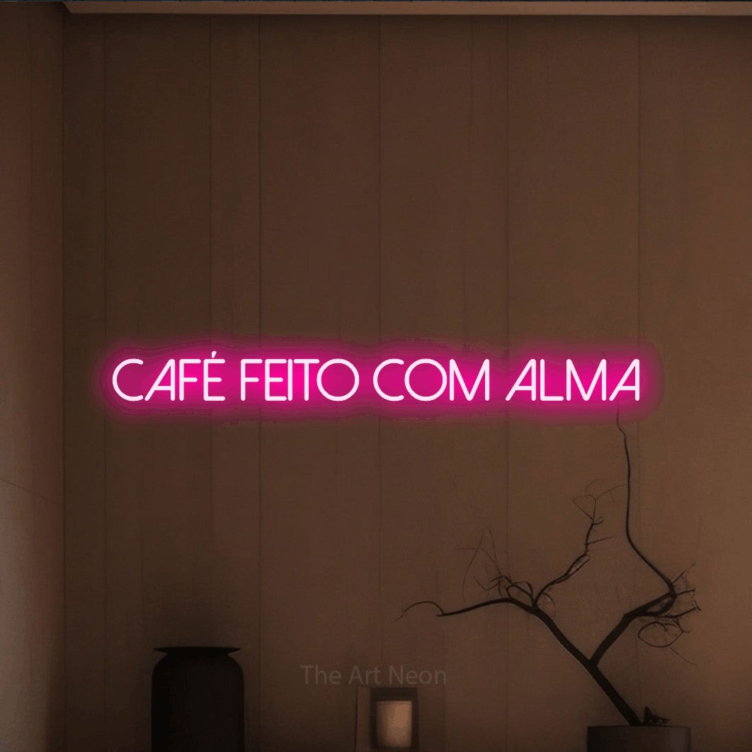 LED neon sign reading “café FEITO com alma”, arranged in a single line.