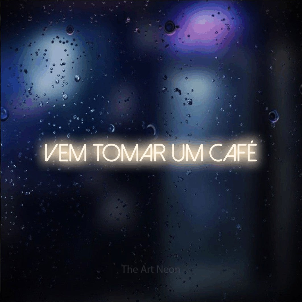 LED neon sign reading “VEM TOMAR UM CAFÉ”, arranged in a single line.