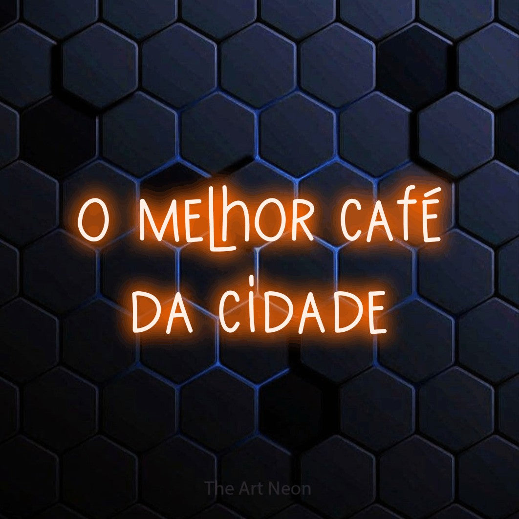 LED neon sign reading “o melhor café da cidade”, arranged in 2 lines.
