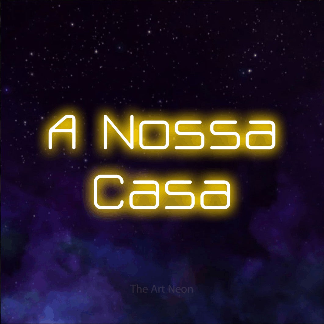 LED neon sign reading “A Nossa Casa”, arranged in 2 lines.