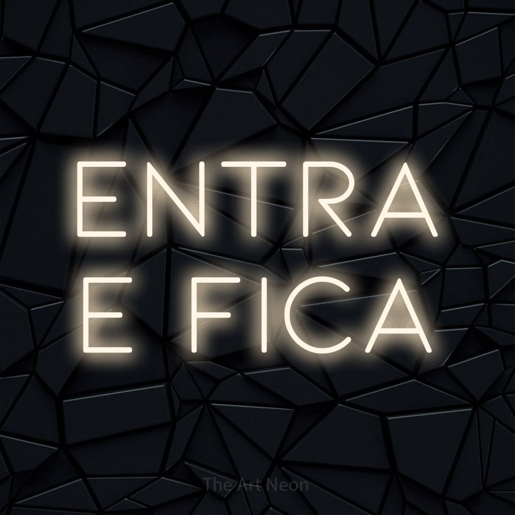 LED neon sign reading “Entra e Fica”, arranged in 2 lines.