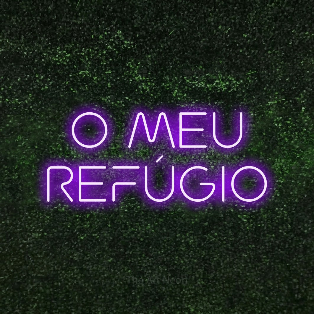 LED neon sign reading “O MEU REFÚGIO”, arranged in 2 lines.