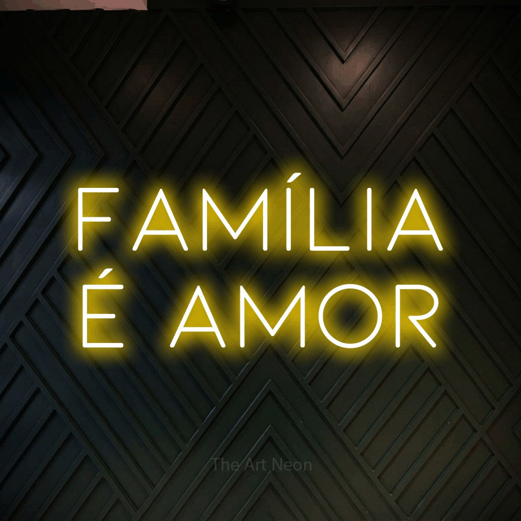 LED neon sign reading “Família É Amor”, arranged in 2 lines.