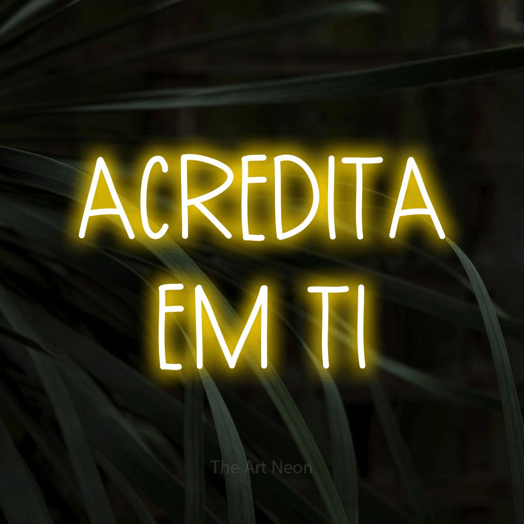 LED neon sign reading “ACREDITA EM TI”, arranged in 2 lines.