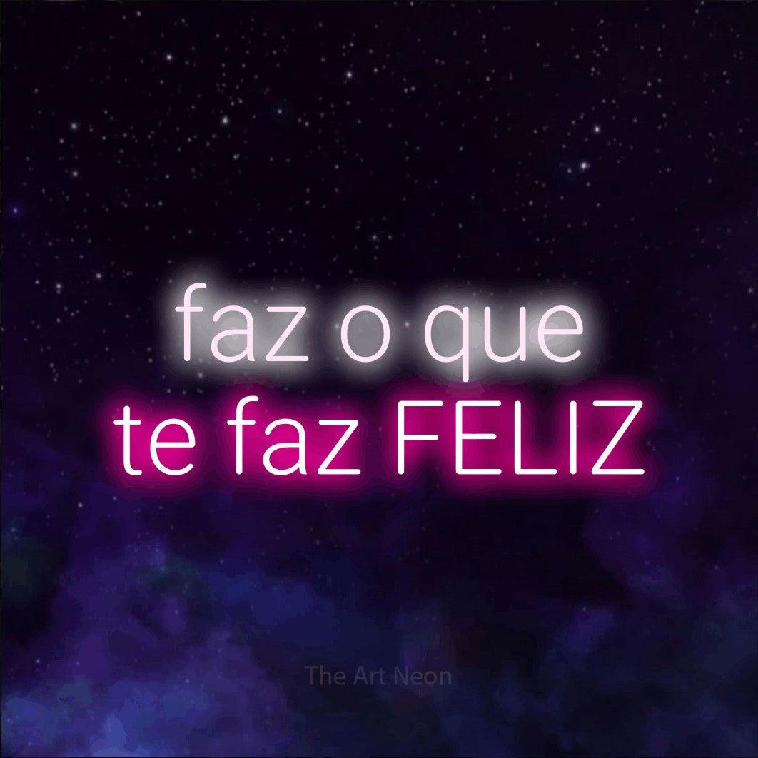 LED neon sign reading “faz o que te faz FELIZ”, arranged in 2 lines.