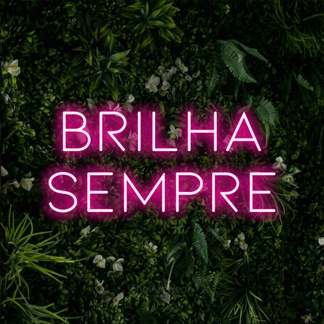 LED neon sign reading “brilha sempre”, arranged in 2 lines.