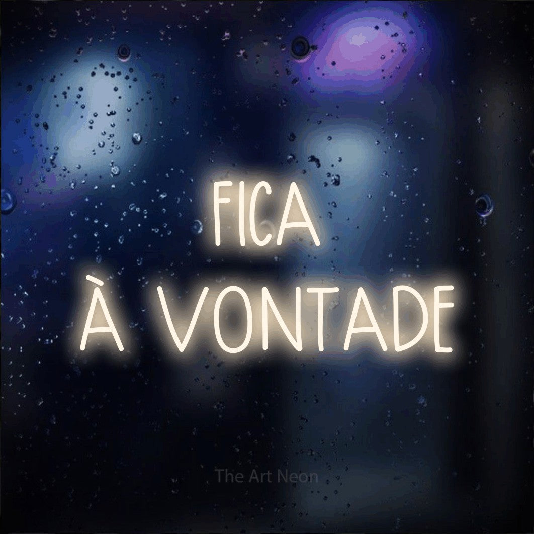 LED neon sign reading “FICA À VONTADE”, arranged in 2 lines.