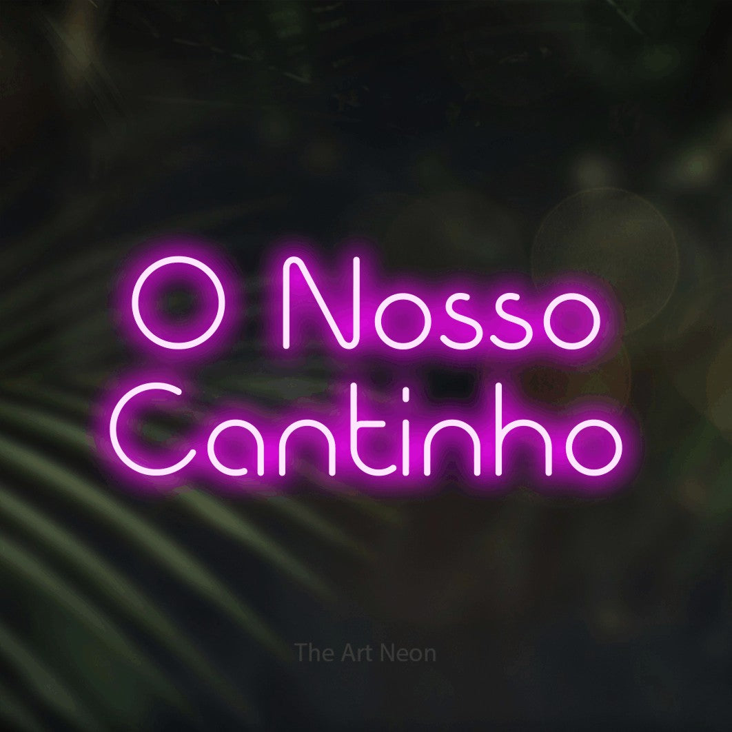 LED neon sign reading “O Nosso Cantinho”, arranged in 2 lines.