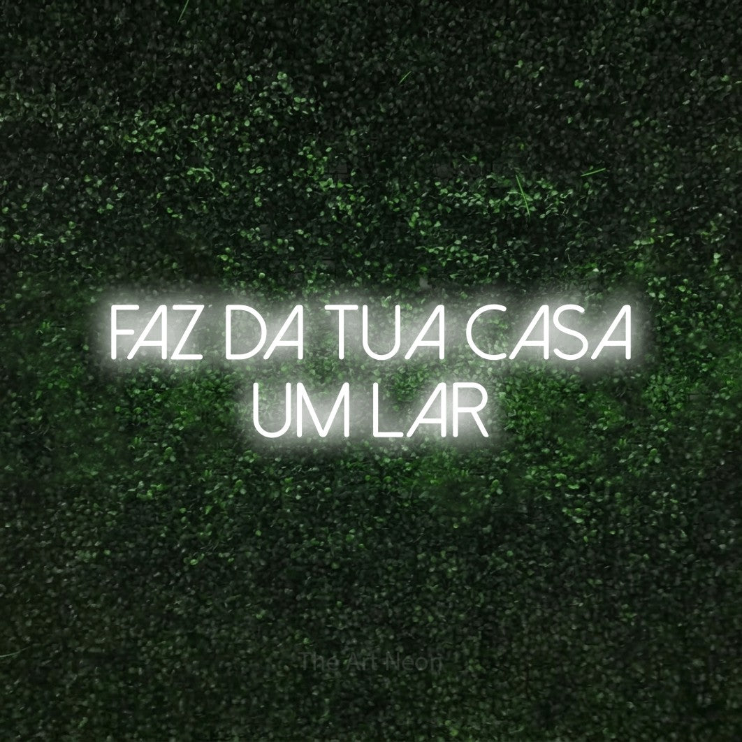 LED neon sign reading “faz da tua casa um lar”, arranged in 2 lines.
