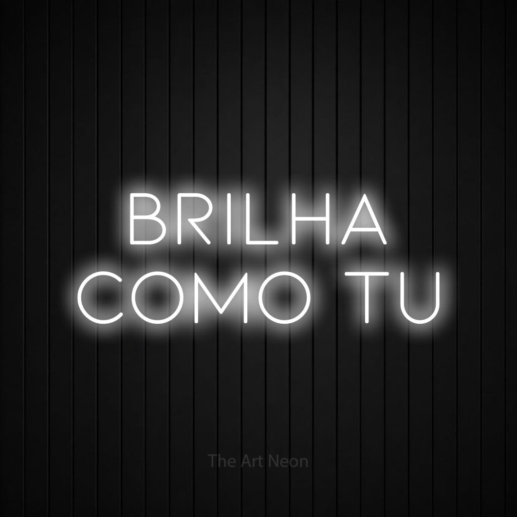 LED neon sign reading “brilha como tu”, arranged in 2 lines.