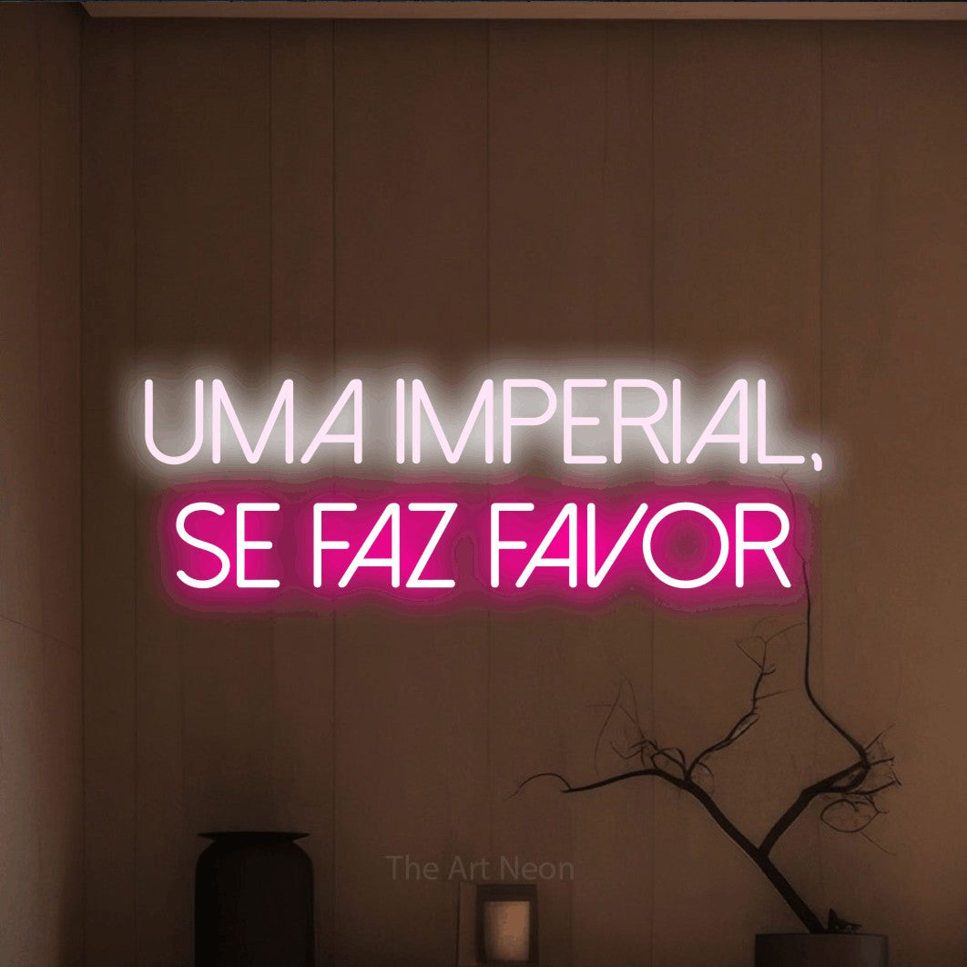 LED neon sign reading “UMA IMPERIAL, SE FAZ FAVOR”, arranged in 2 lines.