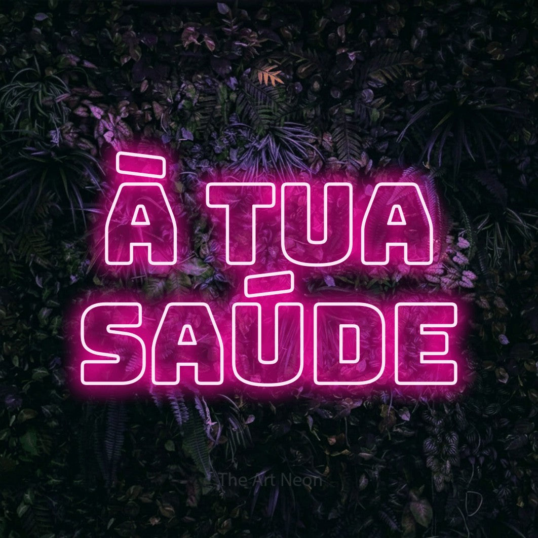 LED neon sign reading “à tua SAÚDE”, arranged in 2 lines.