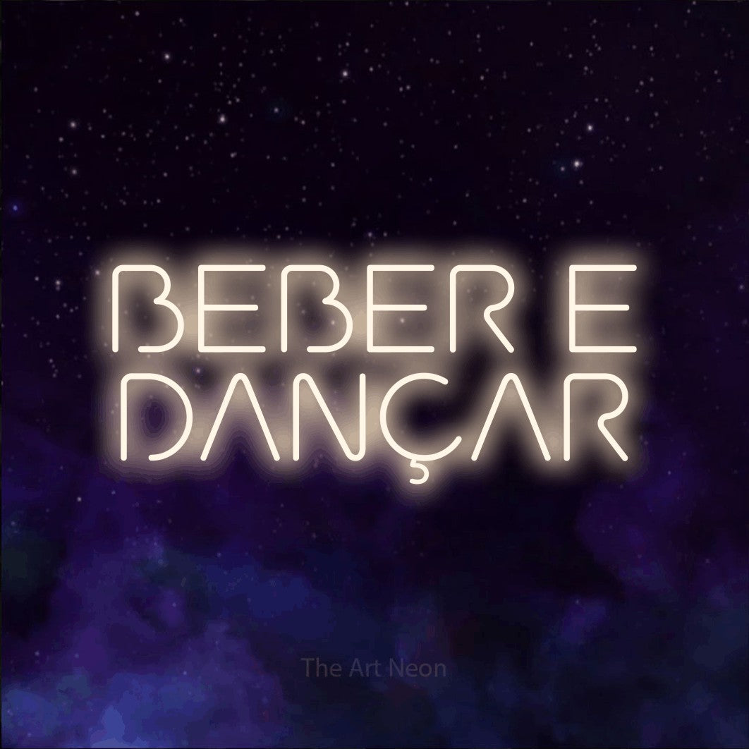 LED neon sign reading “BEBER E DANÇAR”, arranged in 2 lines.