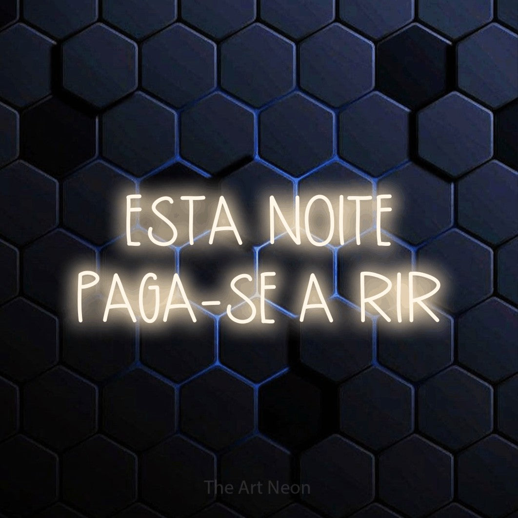 LED neon sign reading “ESTA NOITE PAGA-SE A RIR”, arranged in 2 lines.