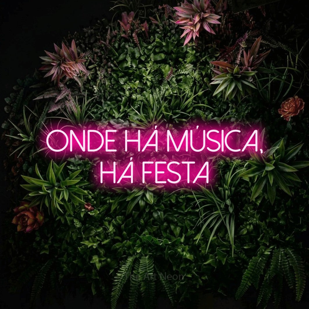 LED neon sign reading “Onde Há Música, Há Festa”, arranged in 2 lines.