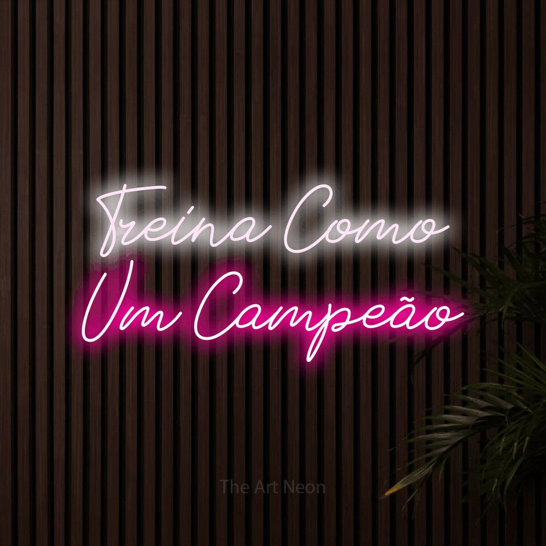 LED neon sign reading “Treina Como Um Campeão”, arranged in 2 lines.