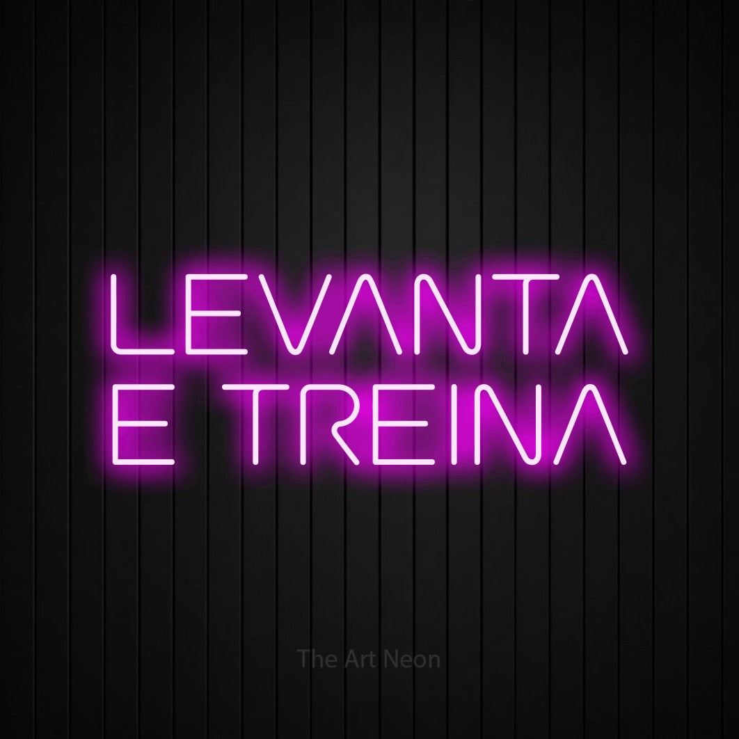 LED neon sign reading “LEVANTA E TREINA”, arranged in 2 lines.