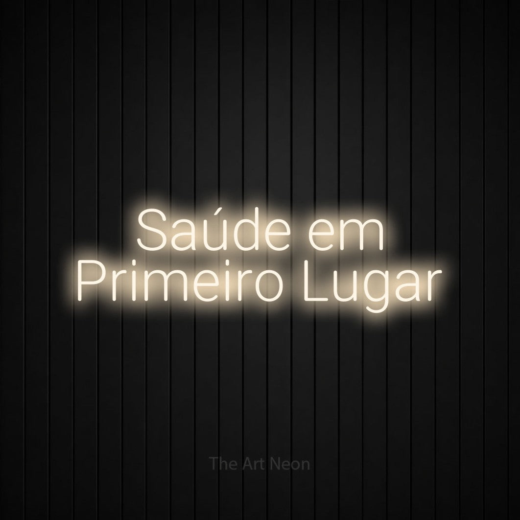 LED neon sign reading “Saúde em Primeiro Lugar”, arranged in 2 lines.