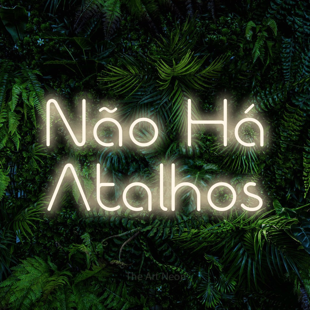 LED neon sign reading “Não Há Atalhos”, arranged in 2 lines.