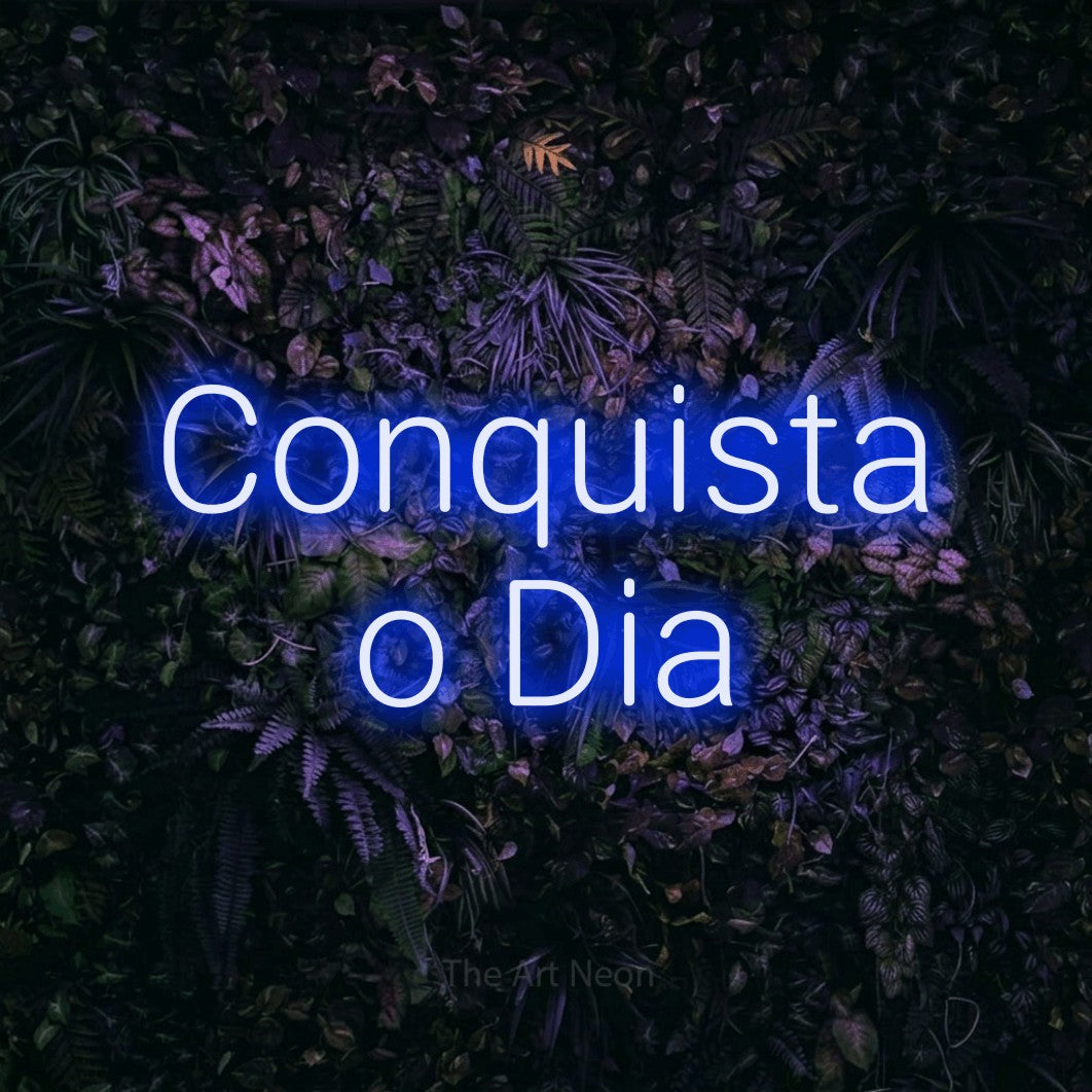 LED neon sign reading “Conquista o Dia”, arranged in 2 lines.