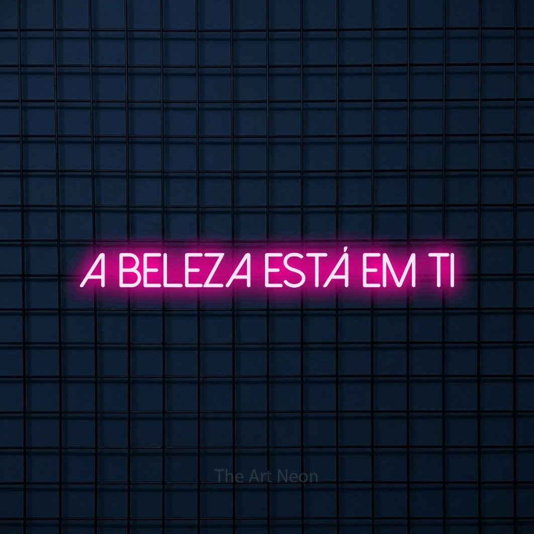 LED neon sign reading “a BELEZA está em ti”, arranged in a single line.