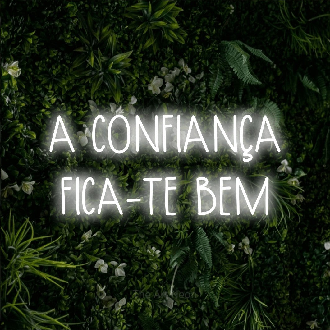LED neon sign reading “A CONFIANÇA FICA-TE BEM”, arranged in 2 lines.