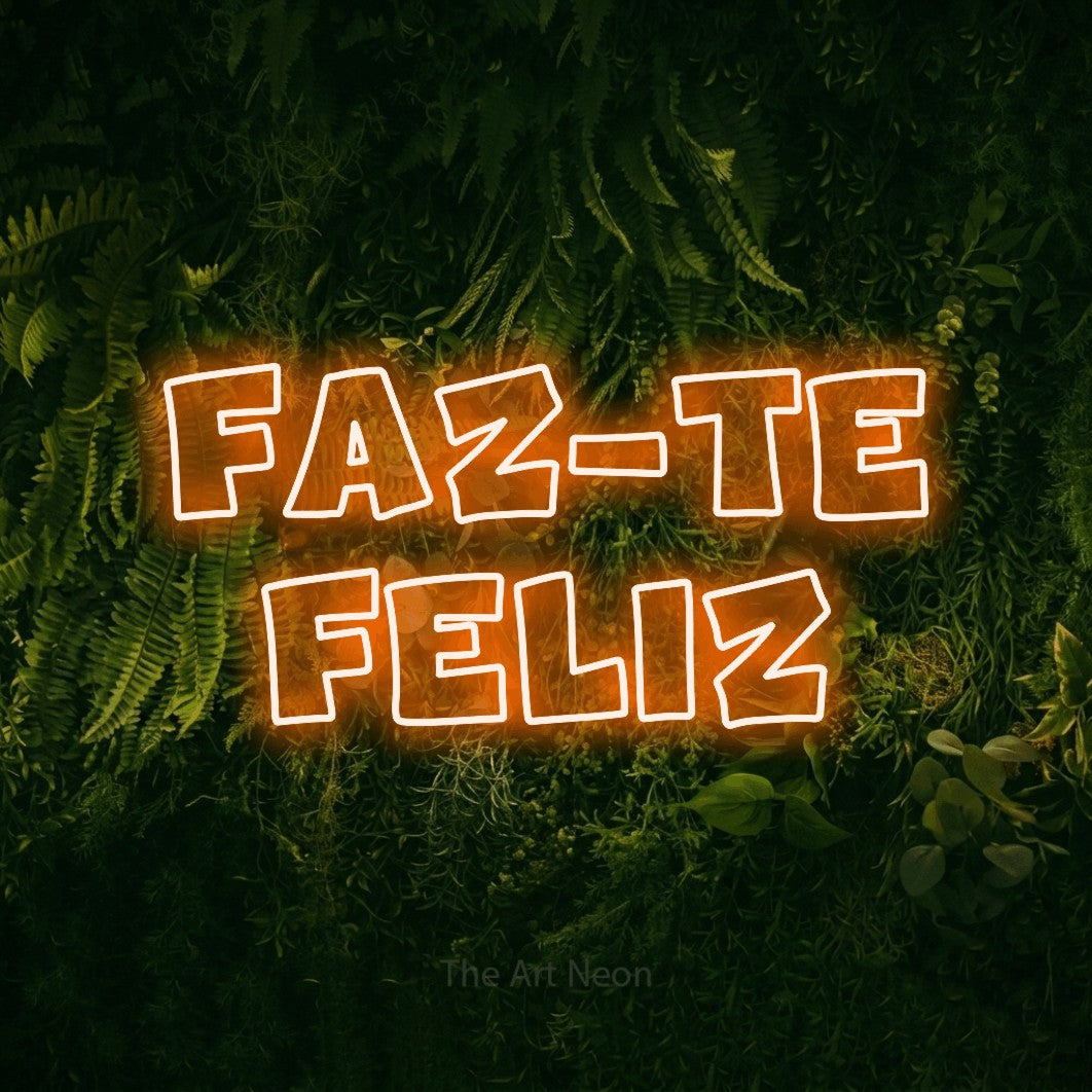 LED neon sign reading “FAZ-TE feliz”, arranged in 2 lines.