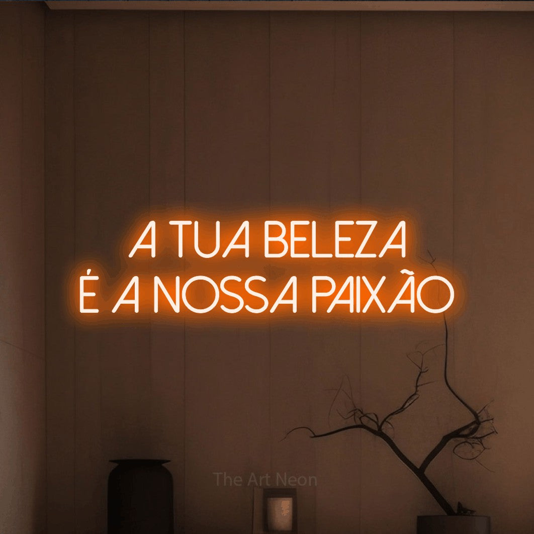 LED neon sign reading “a tua BELEZA é a nossa paixão”, arranged in 2 lines.