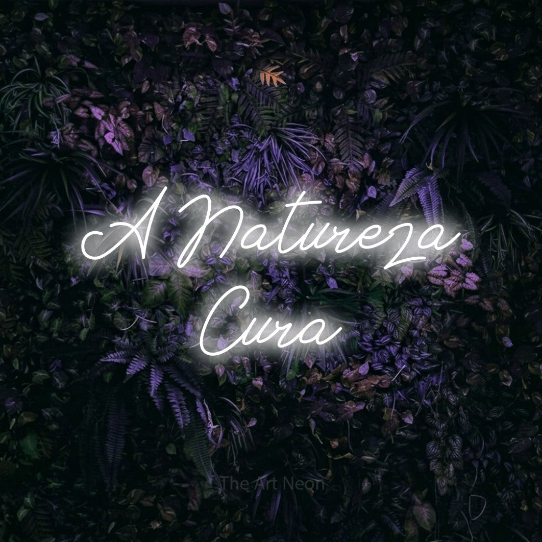 LED neon sign reading “A Natureza Cura”, arranged in 2 lines.