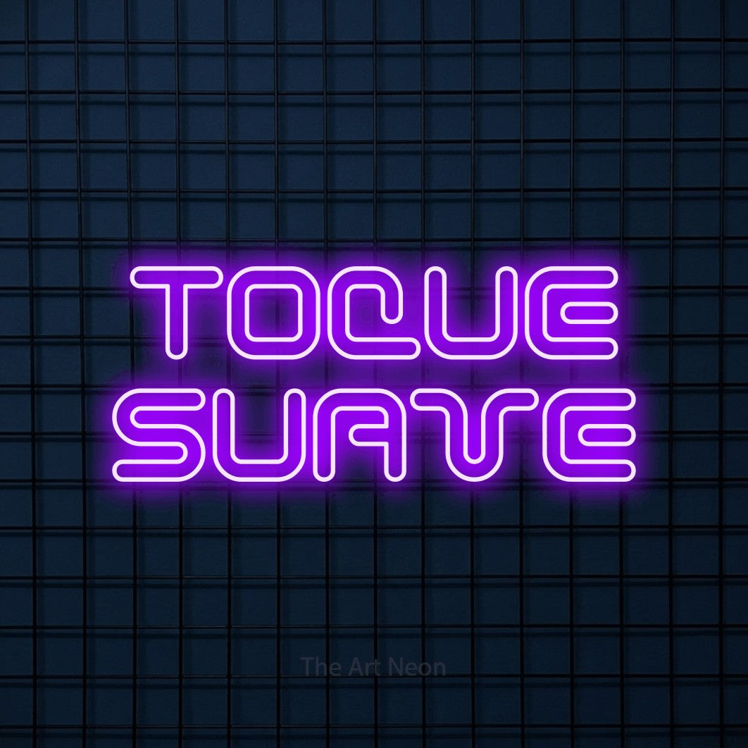 LED neon sign reading “TOQUE SUAVE”, arranged in 2 lines.