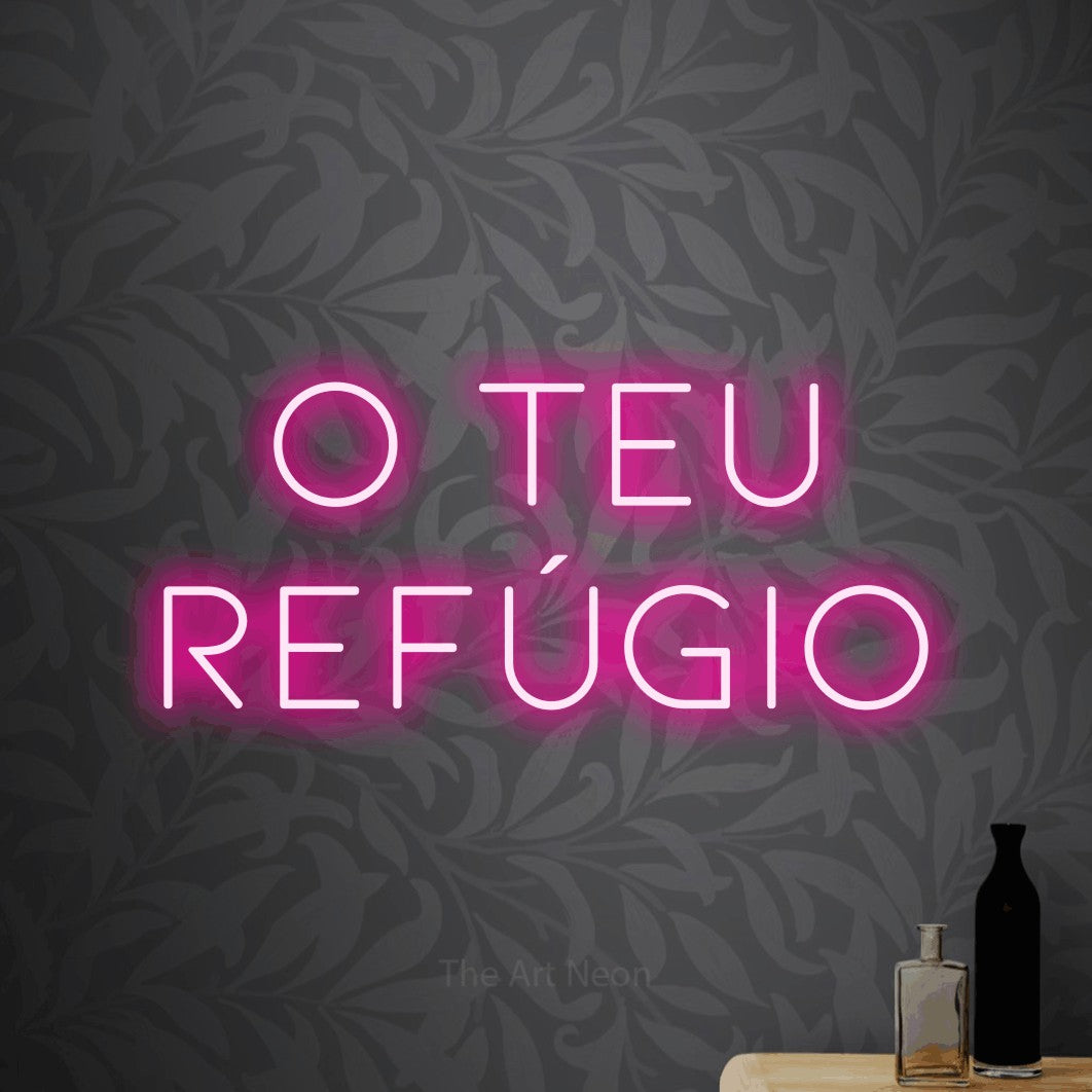 LED neon sign reading “O TEU REFÚGIO”, arranged in 2 lines.
