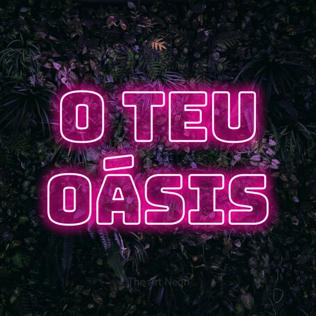 LED neon sign reading “o teu OÁSIS”, arranged in 2 lines.