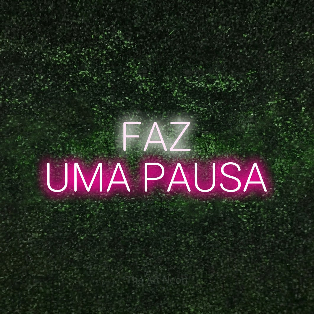 LED neon sign reading “FAZ UMA PAUSA”, arranged in 2 lines.