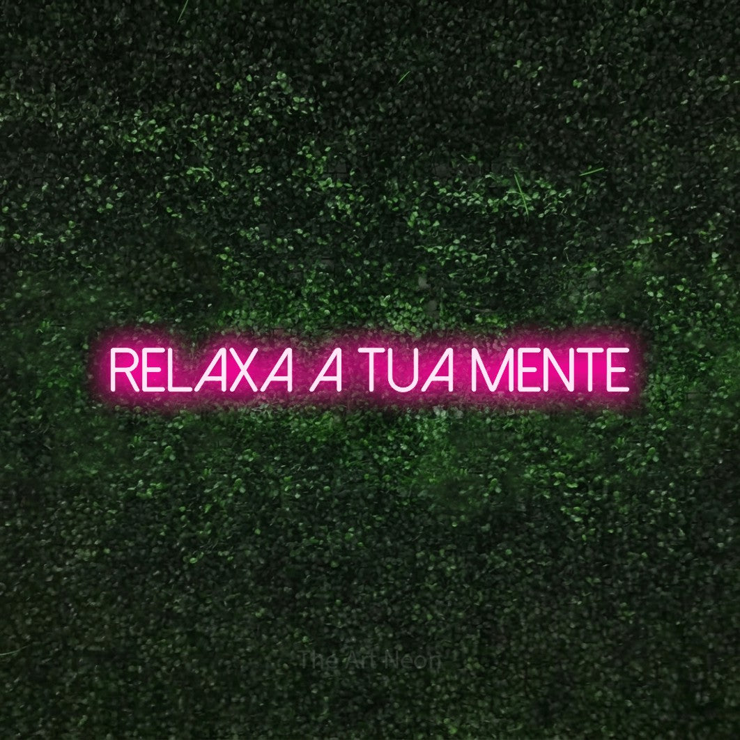 LED neon sign reading “relaxa a tua mente”, arranged in a single line.