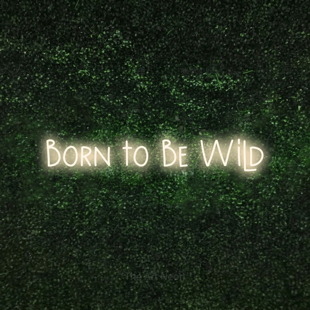 LED neon sign reading “Born to Be Wild”, arranged in a single line.