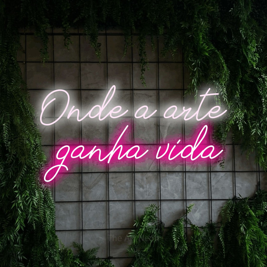 LED neon sign reading “Onde a arte ganha vida”, arranged in 2 lines.