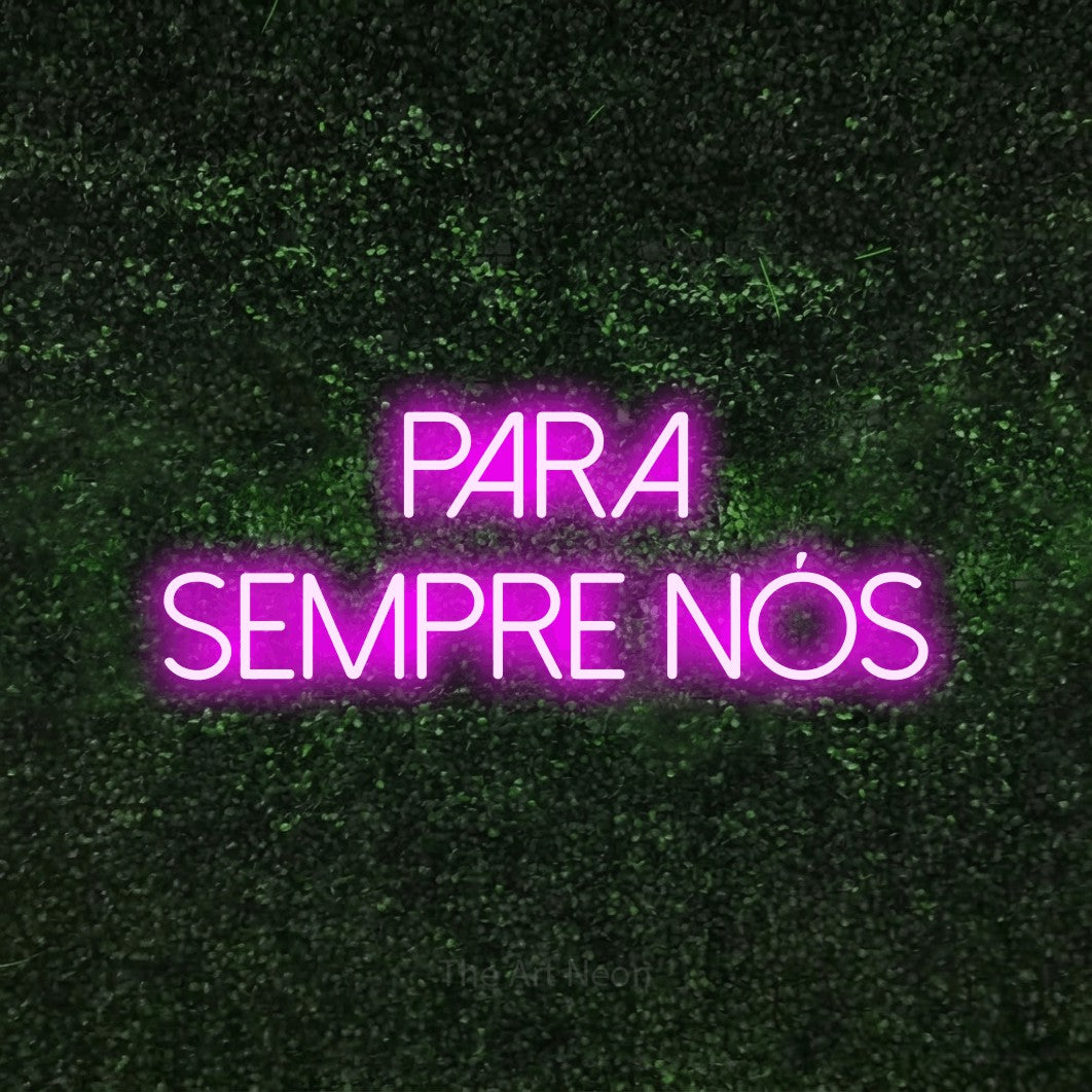 LED neon sign reading “para sempre nós”, arranged in 2 lines.