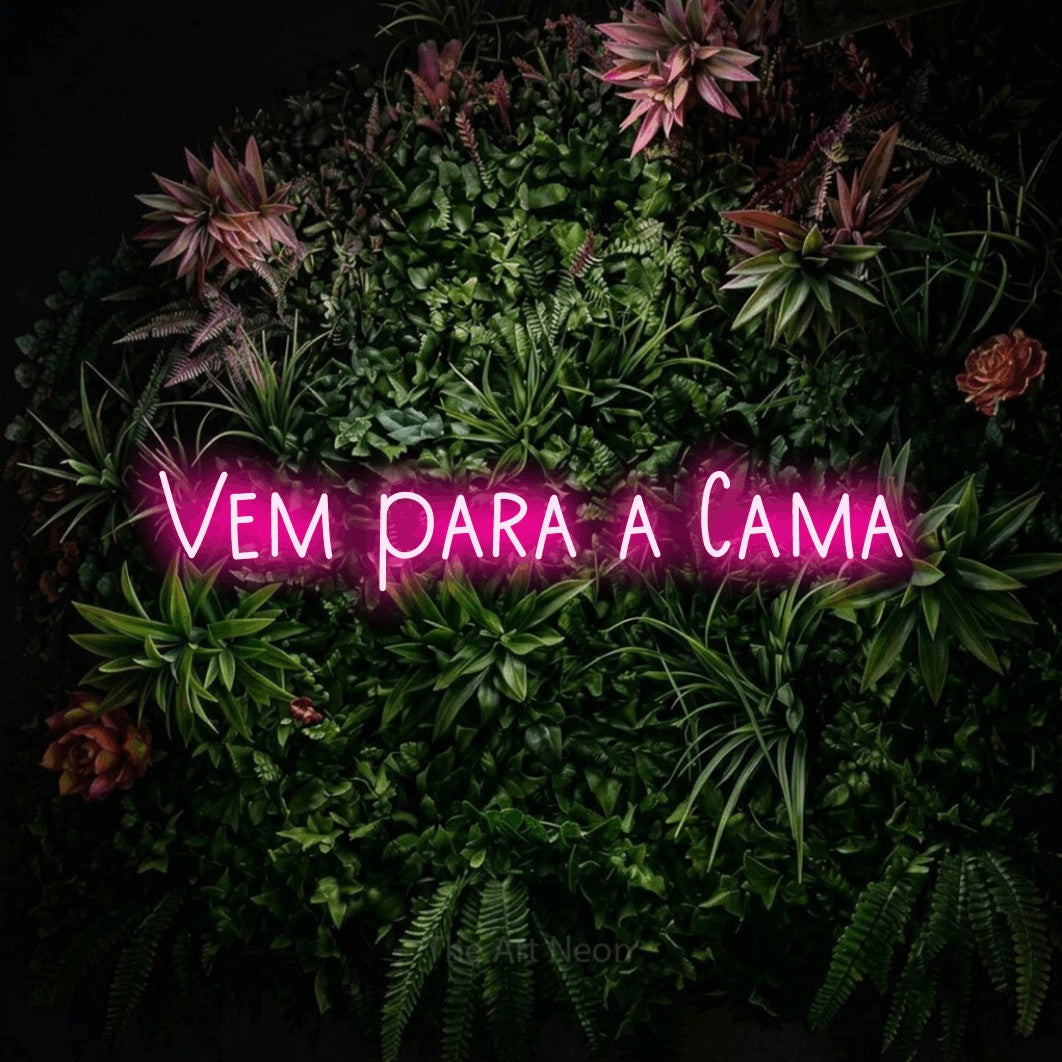 LED neon sign reading “Vem para a Cama”, arranged in a single line.