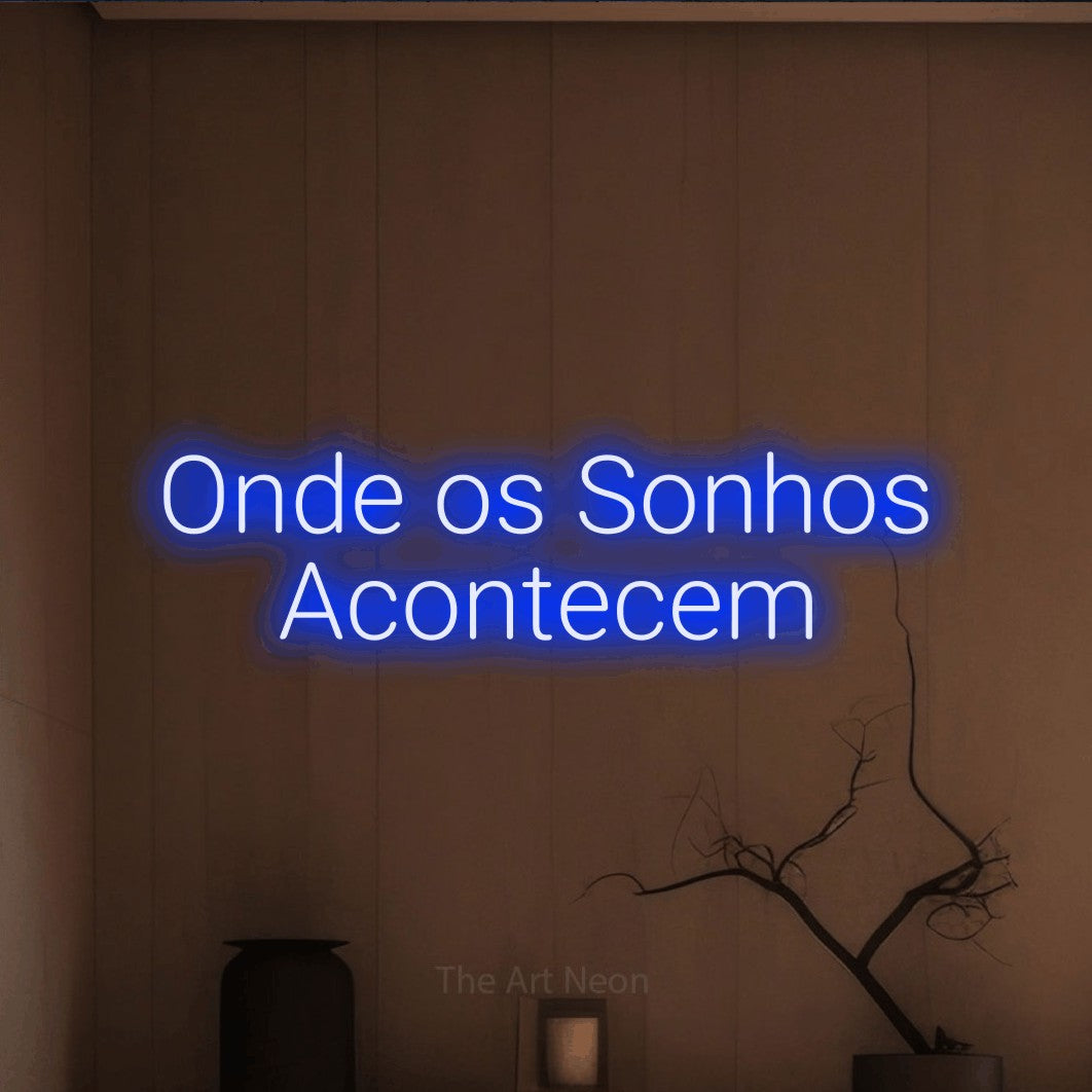 LED neon sign reading “Onde os Sonhos Acontecem”, arranged in 2 lines.