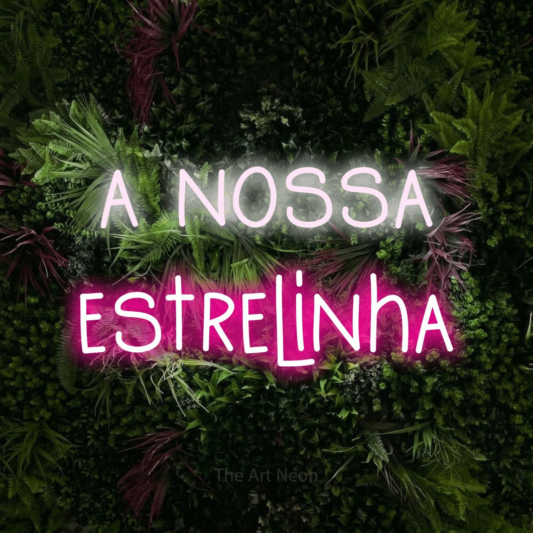 LED neon sign reading “a nossa estrelinha”, arranged in 2 lines.