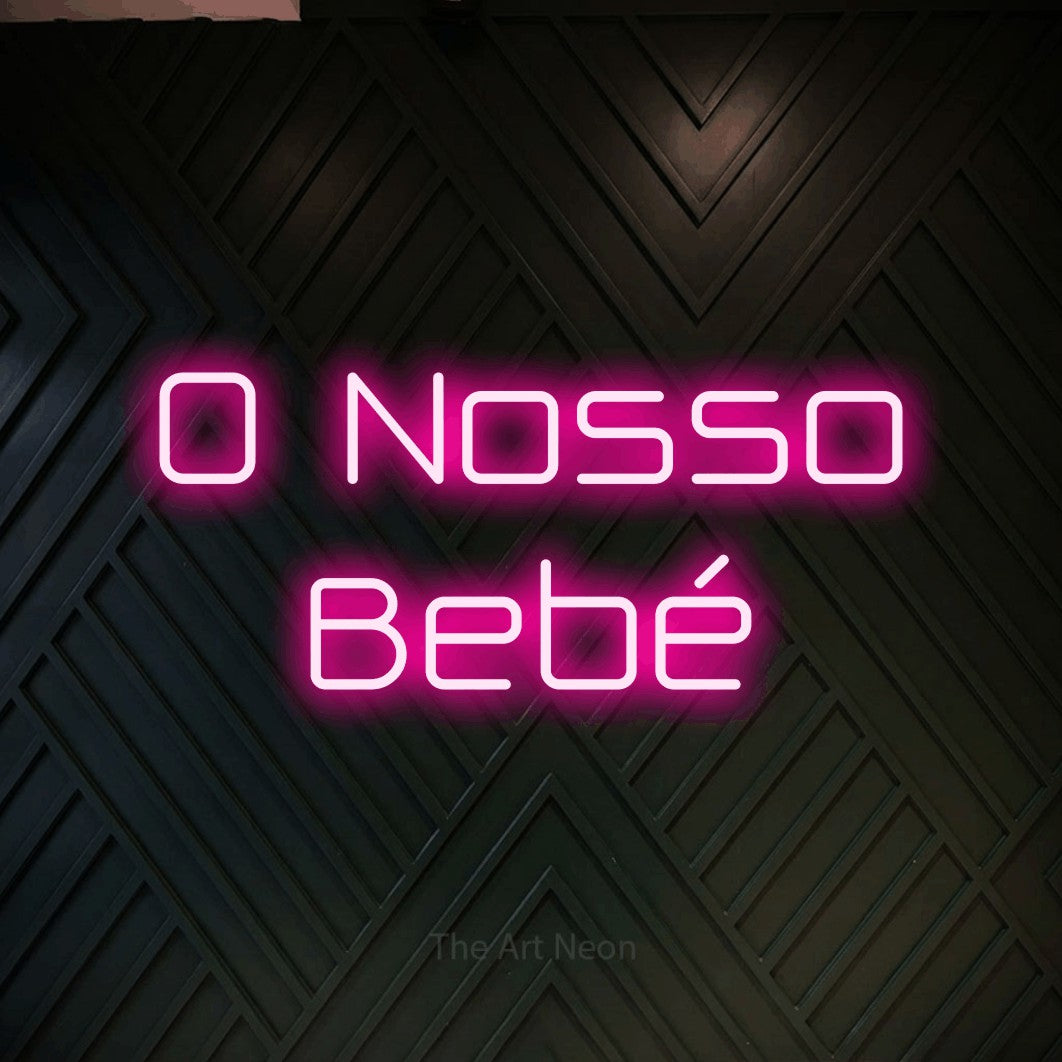 LED neon sign reading “O Nosso Bebé”, arranged in 2 lines.